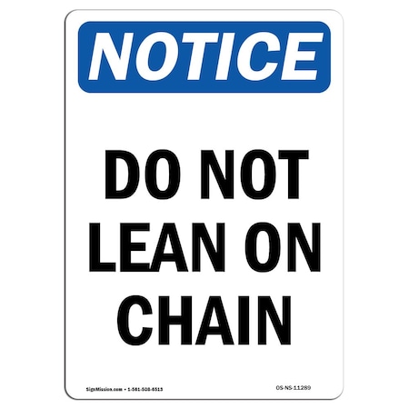 Signmission Safety Sign, OSHA Notice, 18" Height, Rigid Plastic, Do Not Lean On Chain Sign, Portrait OS-NS-P-1218-V-11289